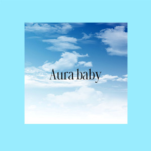 Aura Baby (Explicit)