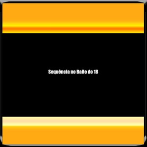 Sequência no Baile do 18 (Explicit)