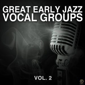 Great Early Jazz Vocal Groups Vol. 2