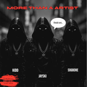 More Than a Artist (feat. JustKidd & Sogbdre) (Explicit)