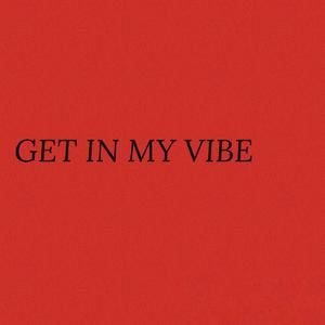 Get in my Vibe (Explicit)