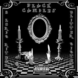 Black Candlez (feat. Glitter Sister, Mikey Sears, Rezin 47 & Fro5o187) [Explicit]