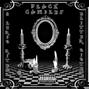 Black Candlez (feat. Glitter Sister, Mikey Sears, Rezin 47 & Fro5o187) (Explicit)