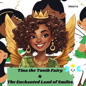 Tina the Toothfairy and the Enchanted Land of Smiles