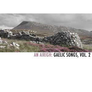 An Airigh: Gaelic Songs, Vol. 2