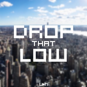 Drop That Low