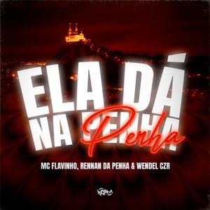 Ela Dá na Penha (Explicit)