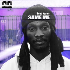 Same Me (feat. Karter) (Explicit)