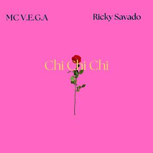 Chi Chi Chi (feat. Ricky Savado)