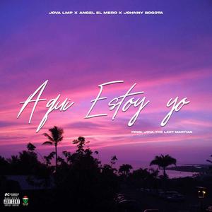 Aqui Estoy Yo (feat. Angel El Mero & Johnny Bogota) (Explicit)