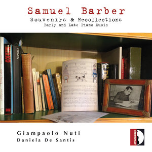 Samuel Barber: Souvenirs and Recollections, Early and Late Piano Music