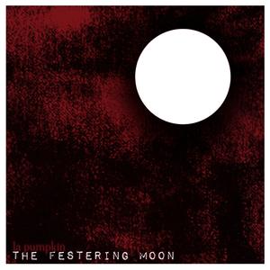 the festering moon