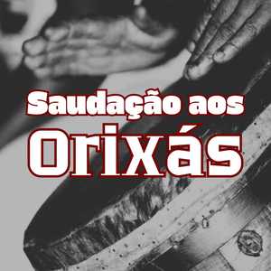 Saudação aos Orixás