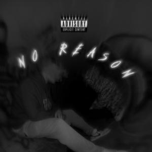 NO REASON (feat. dxvinn) (Explicit)