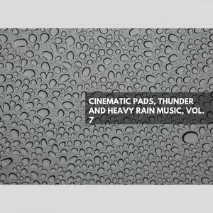 Cinematic Pads, Thunder and Heavy Rain Music, Vol. 7