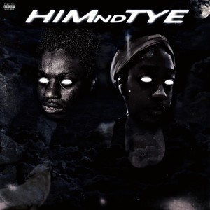 Him ND Tye (Explicit)