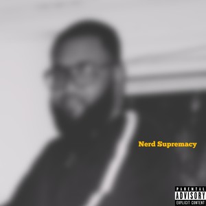 Nerd Supremacy (Explicit)