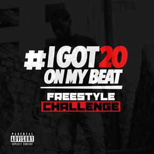 I Got 20 on My Beat (Freestyle Challenge)