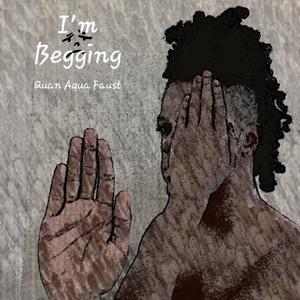 I'm Begging (Explicit)