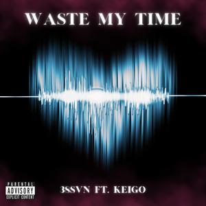 WASTE MY TIME (feat. Keigo) [Explicit]