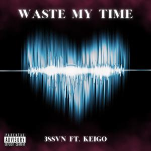 WASTE MY TIME (feat. Keigo) (Explicit)