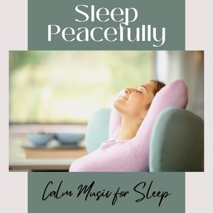 Sleep Peacefully - Calm Music for Sleep