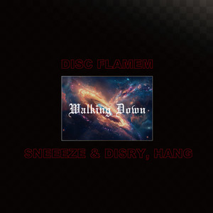 Walking Down (feat. SNEEEZE, DISRY & HANG)