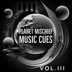 Planet Mischief Music Cues Volume III