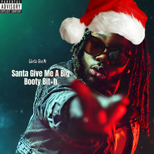 Santa Give Me A Big Booty ***** For Christmas (Explicit)