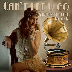 Can't Let U Go (feat. Micky M)