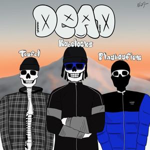 Dead (feat. Kobelocks & PlayboyFlex) [Explicit]