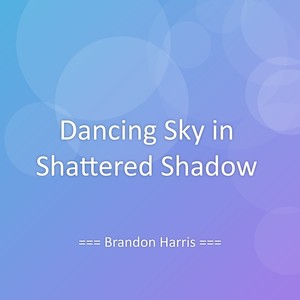 Dancing Sky in Shattered Shadow