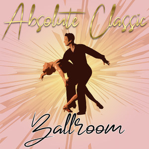 Absolute Classic Ballroom (Remastered)