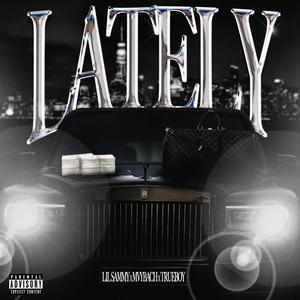 Lately (feat. Little sammy & Trueboy) [Explicit]