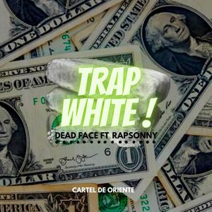 Trap White (feat. Dead Face & RapSonny) [Explicit]