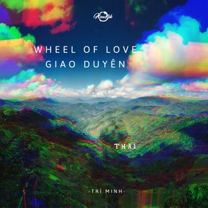 Wheel Of Love (Giao Duyên)
