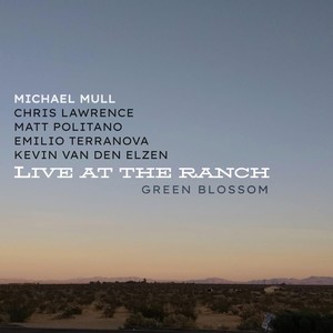 Green Blossom: Live at the Ranch (feat. Chris Lawrence, Matt Politano, Emilio Terranova & Kevin Van Den Elzen)