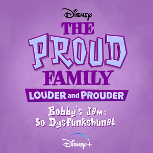 Bobby's Jam: So Dysfunkshunal (From "The Proud Family: Louder and Prouder")