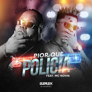 Pior que Polícia (Explicit)