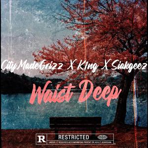 WaistDeep (feat. K1ng & Siakgeez) [Explicit]