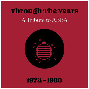 Through The Years: A Tribute to ABBA 1974 - 1980