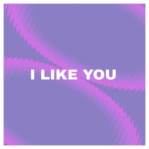 I Like You