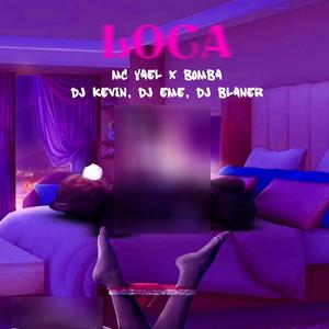 Loca (feat. MC Yael, Bomba, Dj Eme Mx & Dj Blaner)