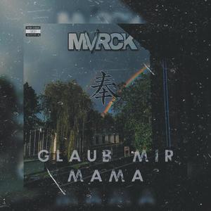 Glaub Mir Mama