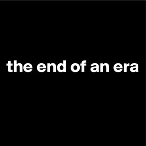 the end of an era (Explicit)