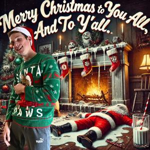 Merry Christmas To You All, And To Y'all