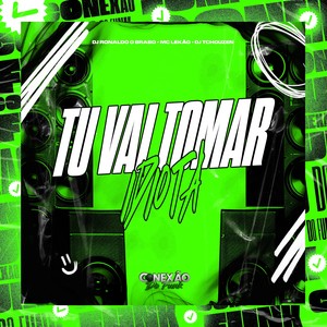 Tu Vai Tomar Idiota (Explicit)