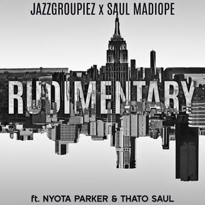 Rudimentary (feat. Nyota Parker & Thato Saul)