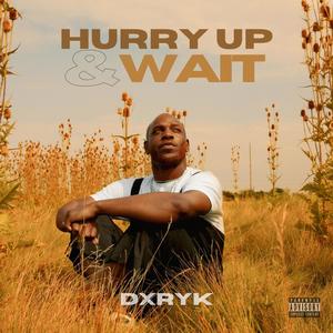 Hurry Up & Wait (Explicit)