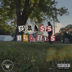 Grass Blades (Explicit)